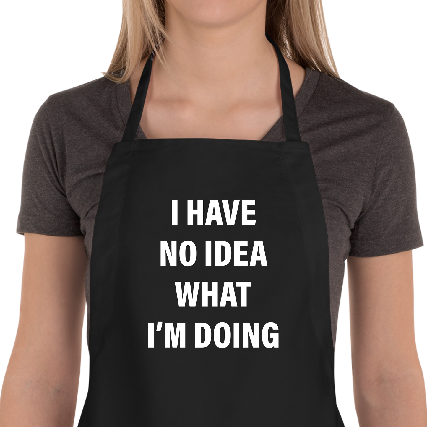 I Have No Idea What I'm Doing - Black Apron